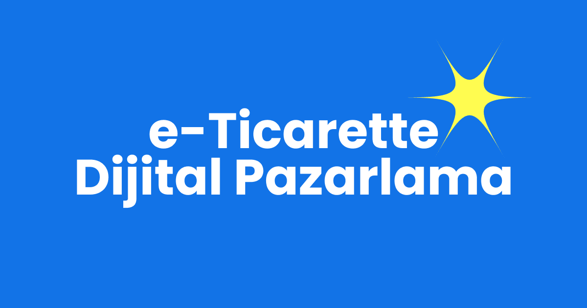E-ticaret Nasıl Dijital Pazarlama Yapmalı ?