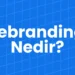 rebranding nedir