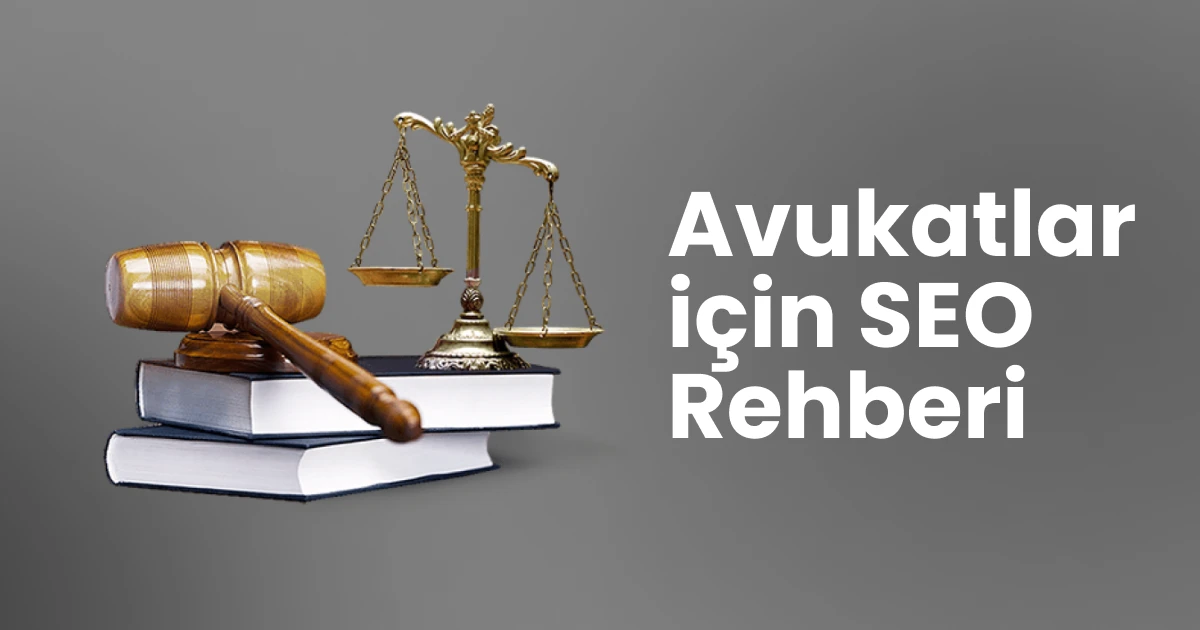 Avukatlar için SEO Rehberi