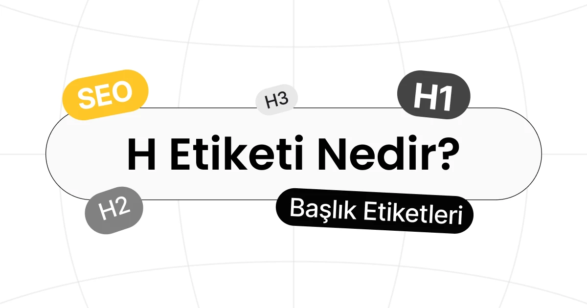 H1, H2, H3 Etiketleri Nedir? : Başlık Etiketleri Kullanım Rehberi