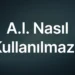 ai-nasil-kullanilmaz